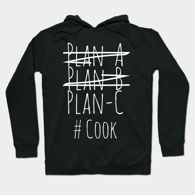 Plan C for Cook Hoodie by CookingLove